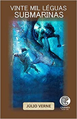 Vinte mil léguas submarinas: + marcador de páginas, de (Seleccionado(es) por) Editora Garnier. Editorial Editora Garnier, capa mole em português, 2020