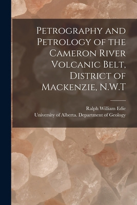 Libro Petrography And Petrology Of The Cameron River Volc...