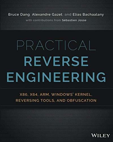 Practical Reverse Engineering : X86, X64, Arm, Windows Kernel, Reversing Tools, And Obfuscation, De Bruce Dang. Editorial John Wiley & Sons Inc En Inglés