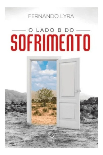 O Lado B Do Sofrimento | Fernando Lyra, De Fernando Lyra. Editora Esperança, Capa Mole Em Português