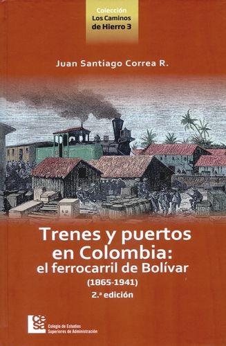 Libro Trenes Y Puertos En Colombia: El Ferrocarril De Bolív