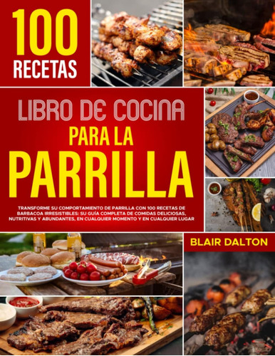 Libro: Libro De Cocina Para La Parrilla: Transforme Su Compo