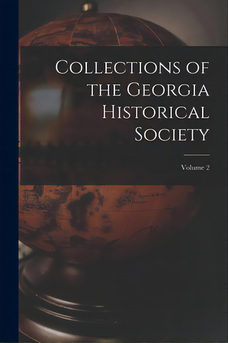 Collections Of The Georgia Historical Society; Volume 2, De Anonymous. Editorial Legare Street Pr, Tapa Blanda En Inglés