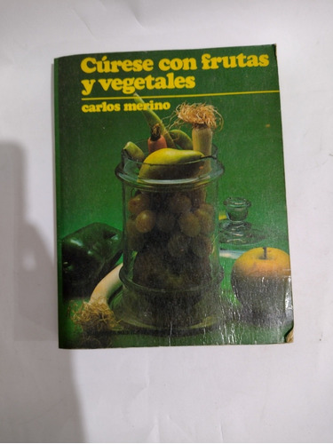 Curese Con Frutas Y Vegetales Por Carlos Merino Rp10