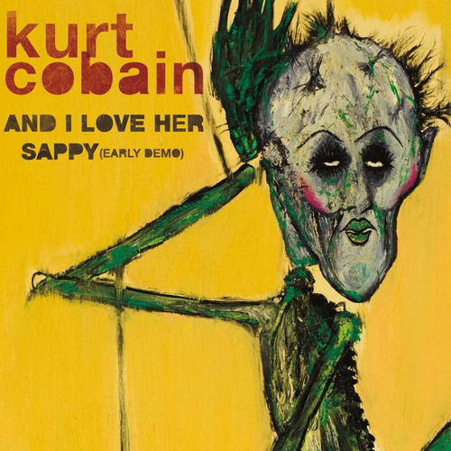 Kurt Cobain And I Love Her Sappy Early Demo Vinilo En Stoc 