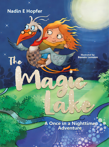The Magic Lake: A Once In A Nighttime Adventure, De Hopfer, Nadin E.. Editorial Tellwell Talent, Tapa Dura En Inglés