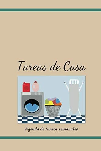 Libro: Tareas De Casa: Agenda De Turnos Semanales (spanish E