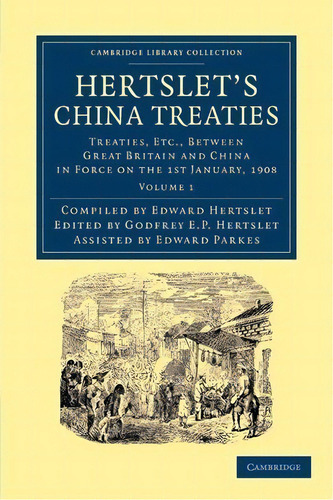 Hertslet's China Treaties 2 Volume Set Hertslet's China Treaties: Volume 1, De Sir Edward Hertslet. Editorial Cambridge University Press, Tapa Blanda En Inglés