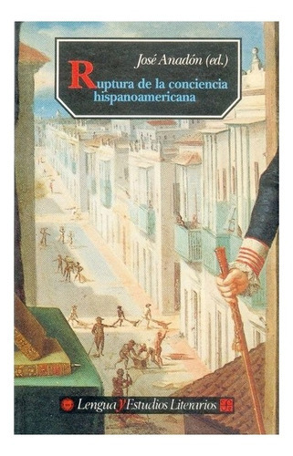 Ruptura De La Conciencia Hispanoamericana.: Época Colonial, De Ed. De José Anadón. Editorial Fondo De Cultura Económica, Tapa Blanda En Español, 1993