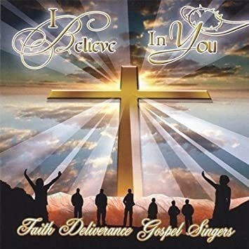 Faith Deliverance Gospel Singers I Believe In You Cd