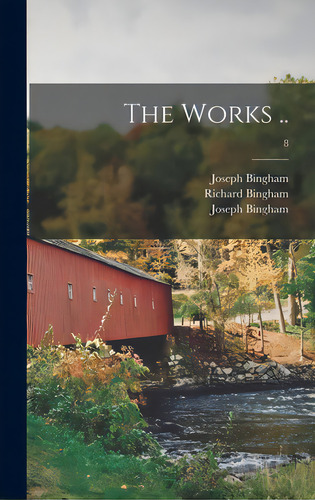 The Works ..; 8, De Bingham, Joseph 1668-1723. Editorial Legare Street Pr, Tapa Dura En Inglés
