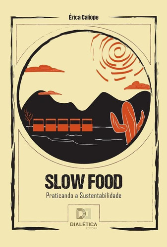 Slow Food, De Érica Maria Calíope Sobreira. Editorial Editora Dialetica, Tapa Blanda En Portugués