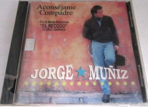 Jorge Muñiz - Aconsejame Compadre Nuevo Cd