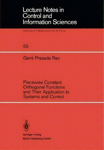 Piecewise Constant Orthogonal Functions And Their Application To Systems And Control, De Ganti P. Rao. Editorial Springer-verlag Berlin And Heidelberg Gmbh & Co. Kg, Tapa Blanda En Inglés