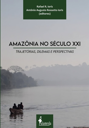 Amazônia No Século Xxi  -  Rafael R. Ioris E Antônio A. R.
