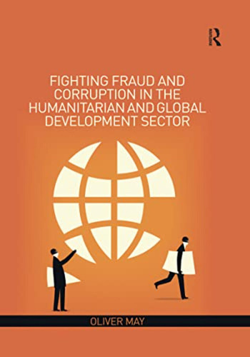 Fighting Fraud And Corruption In The Humanitarian And Global