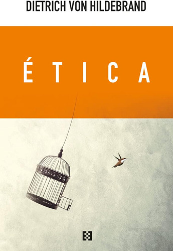 Ética: 68 (nuevo Ensayo) / Dietrich Von Hildebrand