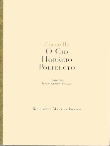 O Cid/horácio /polieucto, De Corneille. Editora Wmf Martins Fontes, Capa Mole, Edição 1ª Edição - 2005 Em Português