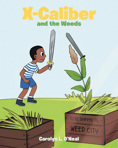 X-caliber And The Weeds, De O'neal, Carolyn L.., Vol. 1. Editorial Fulton Books, Tapa Blanda En Inglés