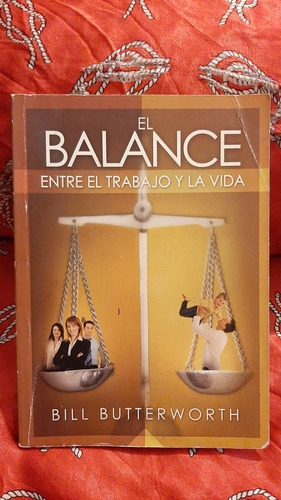 El Balance Entre El Trabajo Y La Vida - Bill Butterworth 