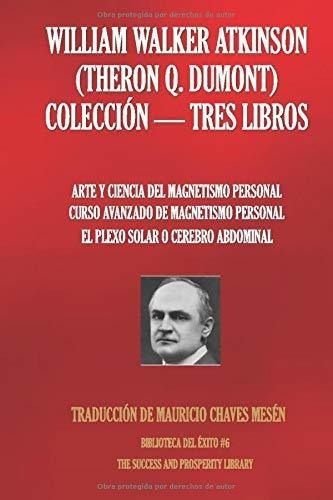 William Walker Atkinson (theron Q. Dumont) Coleccion - Tres 