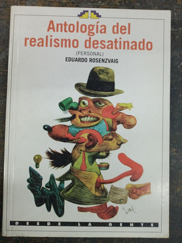 Antologia Del Realismo Desatinado * Eduardo Rosenzvaig *