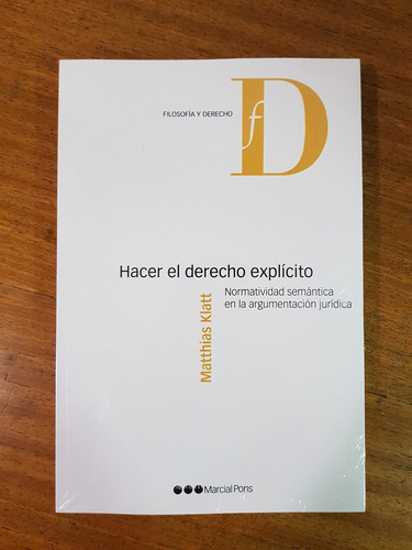 Hacer El Derecho Explicito - Klatt, Matthias