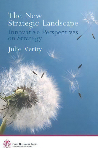 The New Strategic Landscape : Innovative Perspectives On Strategy, De Julie Verity., Vol. 1. Editorial Palgrave Macmillan, Tapa Dura En Inglés