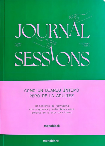 Journal Sessions: Como Un Diario Íntimo Pero De La Adultez, De Vv.aa., Vol. 1. Editorial Monoblock, Tapa Blanda, Edición 1 En Español