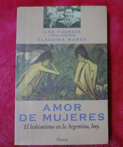 Amor De Mujeres El Lesbianismo En La Argentina Hoy Fuskova