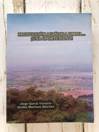 Producción Agrícola Limpia... ¡una Oportunidad!