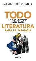 Comprar Todo Lo Que Necesitas Saber Sobre Literatura Para La Infanci