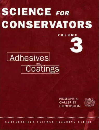 The Science For Conservators Series : Volume 3: Adhesives A, De Servation Unit Museums And Galleriesmission. Editorial Taylor & Francis Ltd En Inglés