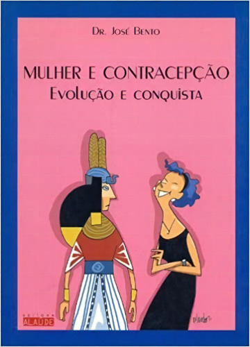 Mulher E Contracepcao: Evolucao E Conquista, De Jose Bento. Editora Alaúde Em Português