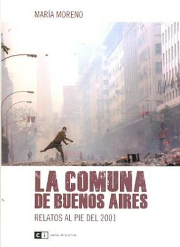 La Comuna De Buenos Aires - María Moreno