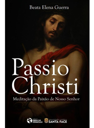 Passio Christi, De Beata Elena Guerra. Editora Obra Do Cenáculo, Capa Mole, Edição 1 Em Português, 2023