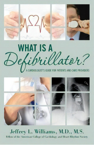 What Is A Defibrillator?, De Dr Jeffrey L Williams. Editorial Createspace Independent Publishing Platform, Tapa Blanda En Inglés