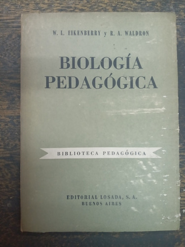 Biologia Pedagogica * W. L. Eikenberry R. Waldron * Losada *