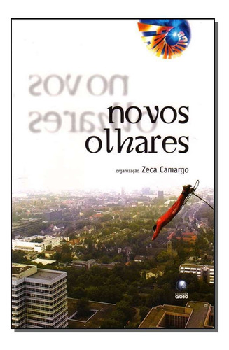 Novos Olhares, De Zeca Camargo. Editora Globo Em Português