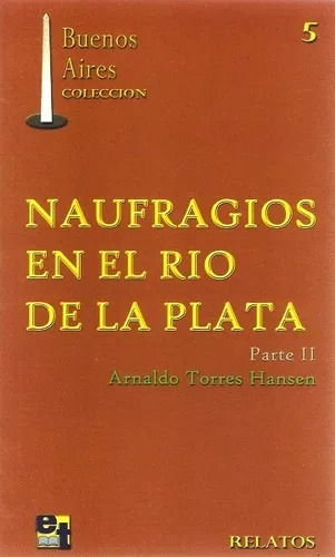 Libro Naufragios En El Rio De La Plata Ii De Torres Hansen A