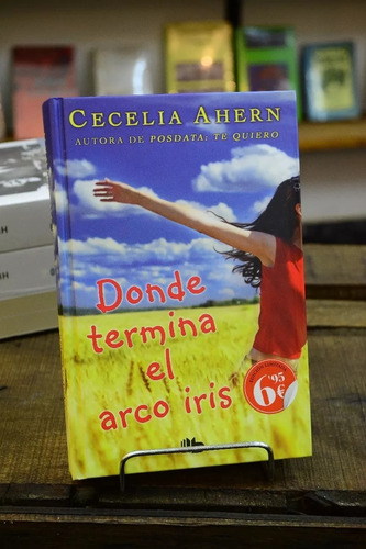 Donde Termina El Arco Iris. Cecelia Ahern.  