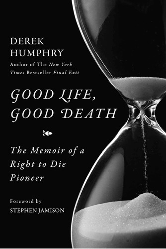 Libro: Good Life, Good Death: The Memoir Of A To Die Pioneer