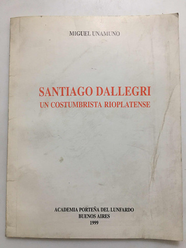 Santiago Dallegri Un Costumbrista Rioplatense Unamuno