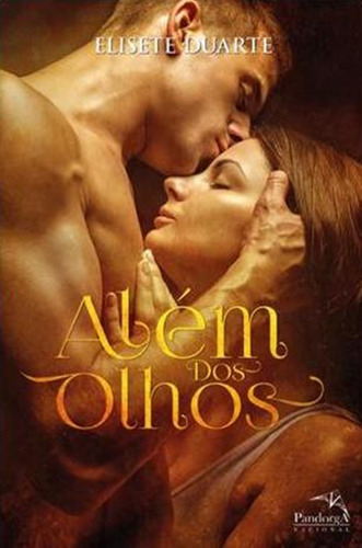 Além dos olhos, de Duarte, Elisete. Pandorga Editora e Produtora LTDA, capa mole em português, 2014