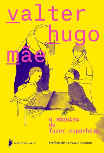 a máquina de fazer espanhóis, de Mãe, Valter Hugo. Editora Globo S/A, capa mole em português, 2016