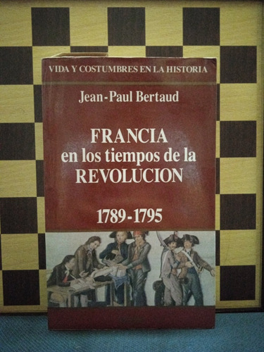Francia En Los Tiempos De La Revolución -jean-paul Bertaud