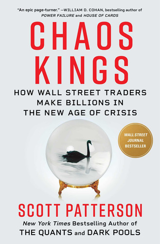 Chaos Kings: How Wall Street Traders Make Billions In The Ne