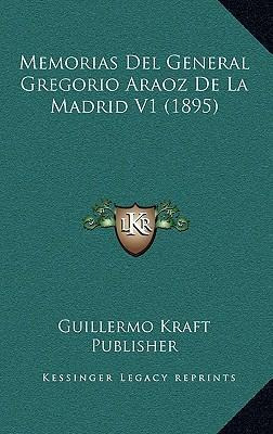 Libro Memorias Del General Gregorio Araoz De La Madrid V1...