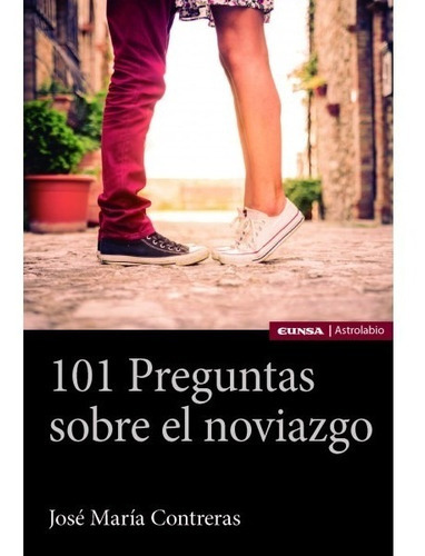 101 preguntas sobre el noviazgo, de treras Luzón, Jose María. Editorial EDICIONES UNIVERSIDAD DE NAVARRA, S.A., tapa blanda en español