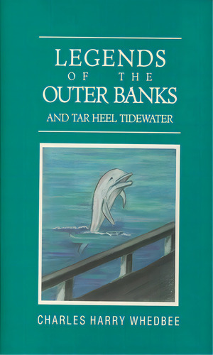 Legends Of The Outer Banks And Tar Heel Tidewater, De Whedbee, Charles Harry. Editorial John F Blair Publ, Tapa Dura En Inglés